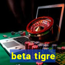 beta tigre